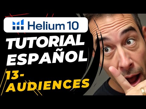 Helium 10 Tutorial Español - Clase 13/46 AUDIENCES